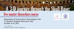 A 3-D journey throught the Skull Base: live master dissection course