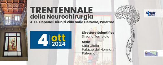 Trentennale della Neurochirurgia dell'A.O. Ospedali Riuniti Villa Sofia Cervello, Palermo Trentennale della Neurochirurgia dell'A.O. Ospedali Riuniti Villa Sofia Cervello, Palermo
