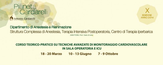 Pianeta Cardarelli X Edizione Anno 2014 - Corso Teorico-Pratico di Tecniche avanzate di monitoraggio cardiovascolare in sala operatoria e ICU Pianeta Cardarelli X Edizione Anno 2014 - Corso Teorico-Pratico di Tecniche avanzate di monitoraggio cardiovascolare in sala operatoria e ICU