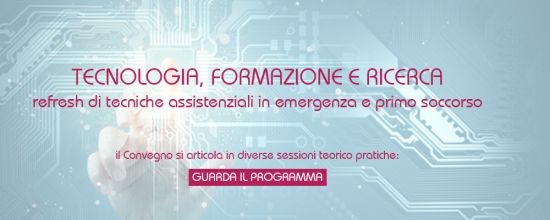 TECNOLOGIA, FORMAZIONE E RICERCA - refresh di tecniche assistenziali in emergenza e primo soccorso TECNOLOGIA, FORMAZIONE E RICERCA - refresh di tecniche assistenziali in emergenza e primo soccorso